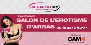 LSF Radio en direct du salon de l’érotisme de ARRAS avec CAM4 du  10 au 12 Février