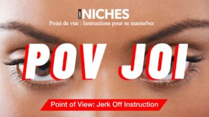 NICHES : Le pouvoir de séduction du POV JOI