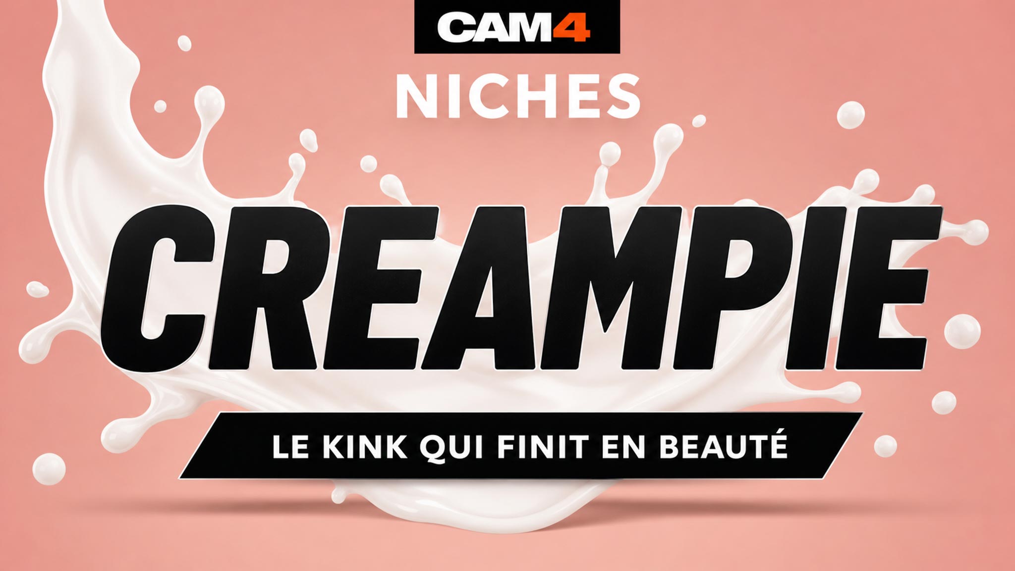Découvrez tout le charme du CREAMPIE 💦 Niche CAM4