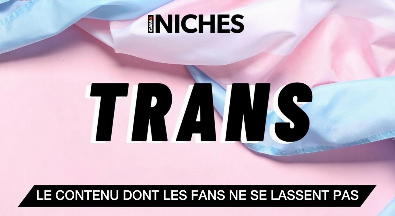 Pourquoi le contenu Trans gagne rapidement en popularité